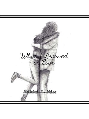 cover image of What I Learned in Love